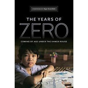 The Years of Zero: Coming of Age Under the Khmer Rouge, Paperback - Seng Ty imagine