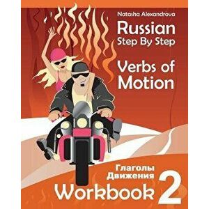 Russian Step by Step Verbs of Motion: Workbook 2, Paperback - Natasha Alexandrova imagine
