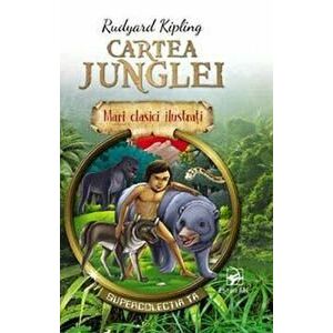 Cartea junglei. Mari clasici ilustrati - Rudyard Kipling imagine