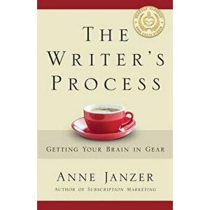 The Writer's Process: Getting Your Brain in Gear, Paperback - Anne H. Janzer imagine