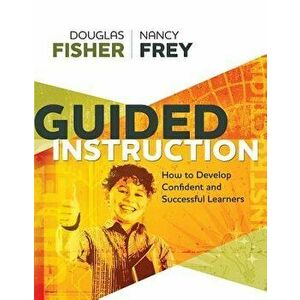 Guided Instruction: How to Develop Confident and Successful Learners, Paperback - Douglas Fisher imagine