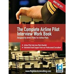 The Complete Airline Pilot Interview Work Book: An Essential Tool for All Airline Pilots Attending an Interview, Paperback - MS Sasha Robinson imagine
