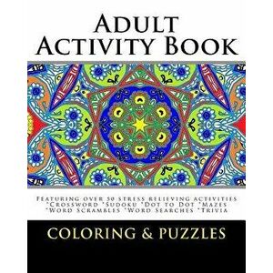 Adult Activity Book Coloring and Puzzles: For Adults Featuring 50 Activities: Coloring, Crossword, Sudoku, Dot to Dot, Word Search, Mazes and Word Scr imagine