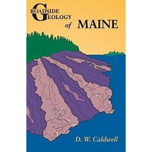Roadside Geology of Maine, Paperback - D. W. Caldwell imagine