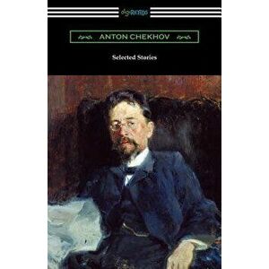 Selected Stories of Anton Chekhov, Paperback - Anton Chekhov imagine