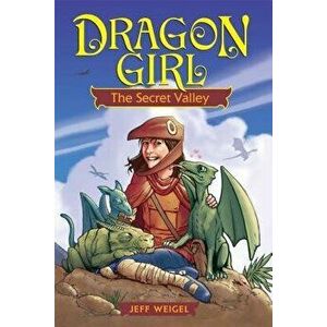 Dragon Girl, Volume 1: The Secret Valley, Paperback - Jeff Weigel imagine
