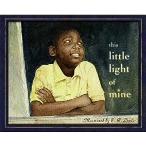 This Little Light of Mine, Hardcover - E. B. Lewis imagine
