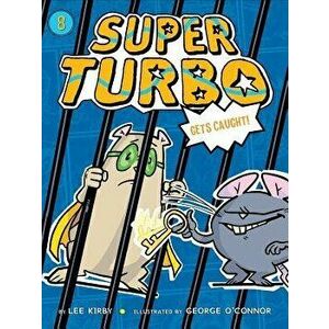 Super Turbo Gets Caught, Paperback - Lee Kirby imagine