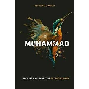 Muhammad: How He Can Make You Extraordinary, Paperback - Hesham Al-Awadi imagine