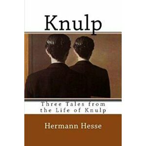 Knulp: Three Tales from the Life of Knulp, Paperback - Hermann Hesse imagine