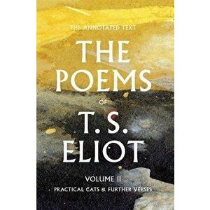 The Poems of T. S. Eliot: Practical Cats and Further Verses, Hardcover - T. S. Eliot imagine