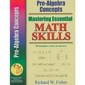 Mastering Essential Math Skills: Pre-Algebra Concepts, Paperback - Richard Fisher imagine