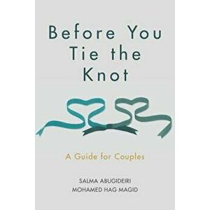 Before You Tie the Knot: A Guide for Couples, Paperback - Salma Elkadi Abugideiri Lpc imagine