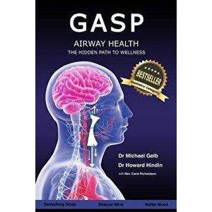 Gasp!: Airway Health - The Hidden Path to Wellness, Paperback - Dr Michael Gelb imagine