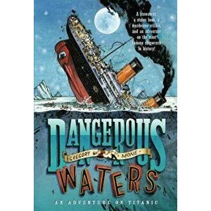 Dangerous Waters: An Adventure on the Titanic, Paperback - Gregory Mone imagine
