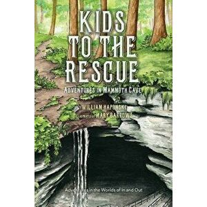 Kids to the Rescue: Adventures in Mammoth Cave, Paperback - William Haponski imagine
