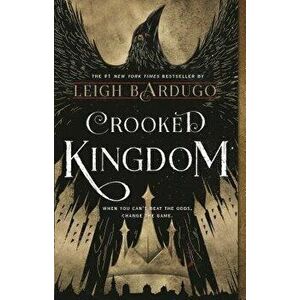 Crooked Kingdom: A Sequel to Six of Crows, Paperback - Leigh Bardugo imagine