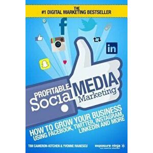 Profitable Social Media Marketing: How to Grow Your Business Using Facebook, Twitter, Instagram, Linkedin and More, Paperback - MR Tim Kitchen imagine