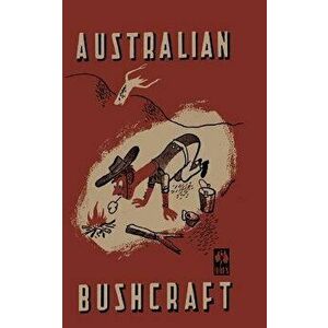 Australian Bushcraft: WWII Bushcraft and Survival Handbook, Paperback - Australian Army Education Service imagine