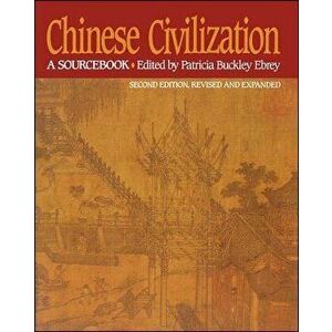 Chinese Civilization: A Sourcebook, Paperback - Ebrey, Patricia Buckley imagine