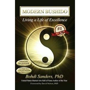 Modern Bushido: Living a Life of Excellence, Paperback - Bohdi Sanders Phd imagine