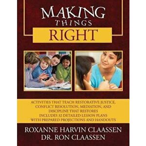 Making Things Right: Activities That Teach Restorative Justice, Conflict Resolution, Mediation, and Discipline That Restores Includes 32 De, Paperback imagine