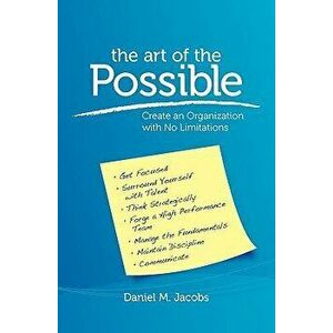 The Art of the Possible: Create an Organization with No Limitations, Paperback - Daniel M. Jacobs imagine
