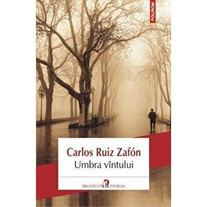 Umbra vantului - Carlos Ruiz Zafon imagine