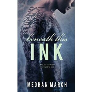 Beneath This Ink, Paperback - Meghan March imagine