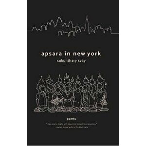 Apsara in New York, Paperback - Sokunthary Svay imagine