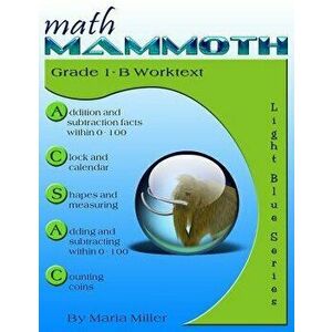 Math Mammoth Grade 1-B Worktext, Paperback - Maria Miller imagine