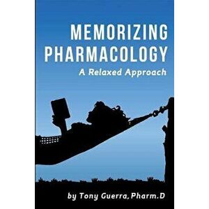 Memorizing Pharmacology: A Relaxed Approach, Paperback - Tony Guerra imagine