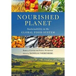 Nourished Planet: Sustainability in the Global Food System, Paperback - Barilla Center for Food and Nutrition imagine