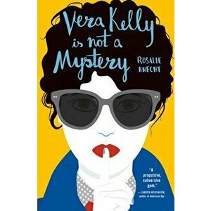 Vera Kelly Is Not A Mystery, Paperback - Rosalie Knecht imagine