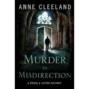 Murder in Misdirection: A Doyle & Acton Mystery, Paperback - Anne Cleeland imagine
