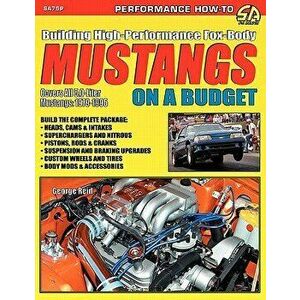 Building High-Performance Fox-Body Mustangs on a Budget, Paperback - George Reid imagine