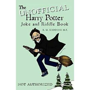 The Unofficial Harry Potter Joke and Riddle Book, Paperback - R. U. Kidding imagine