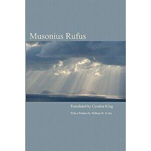 Musonius Rufus: Lectures and Sayings, Paperback - Cynthia King imagine