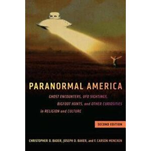 Paranormal America (Second Edition): Ghost Encounters, UFO Sightings, Bigfoot Hunts, and Other Curiosities in Religion and Culture, Paperback - Christ imagine