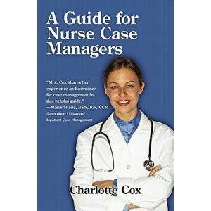 A Guide for Nurse Case Managers, Paperback - Charlotte Cox imagine