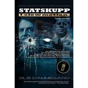 Statskupp I Slowmotion I: Om Mordet Pa Olof Palme Och Estoniakatastrofen (Swedish), Paperback - Ole Dammegard imagine