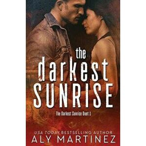 The Darkest Sunrise, Paperback - Aly Martinez imagine