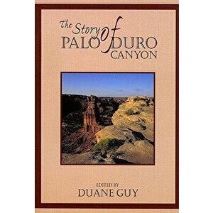The Story of Palo Duro Canyon, Paperback - Duane F. Guy imagine