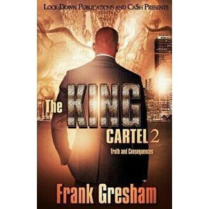 The King Cartel 2: Truth and Consequences, Paperback - Frank Gresham imagine