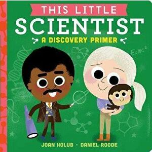 This Little Scientist: A Discovery Primer - Joan Holub imagine