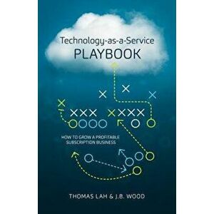 Technology-As-A-Service Playbook: How to Grow a Profitable Subscription Business, Hardcover - Thomas Lah imagine