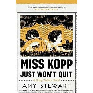 Miss Kopp Just Won't Quit, Hardcover - Amy Stewart imagine