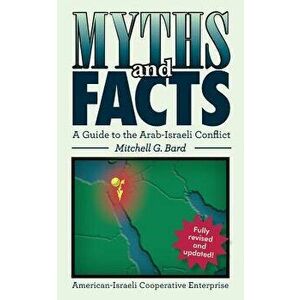 Myths and Facts: A Guide to the Arab-Israeli Conflict, Paperback - Mitchell G. Bard imagine