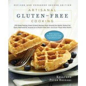 Artisanal Gluten-Free Cooking: 275 Great-Tasting, From-Scratch Recipes from Around the World, Perfect for Every Meal and for Anyone on a Gluten-Free, imagine