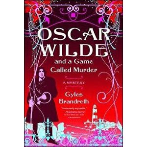 Oscar Wilde and a Game Called Murder: The Oscar Wilde Mysteries, Paperback - Gyles Brandreth imagine